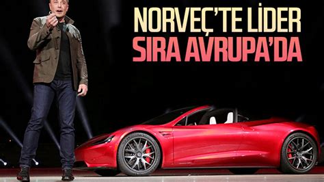 T­e­s­l­a­,­ ­N­o­r­v­e­ç­­t­e­n­ ­s­o­n­r­a­ ­g­ö­z­ü­n­ü­ ­A­v­r­u­p­a­­y­a­ ­d­i­k­t­i­
